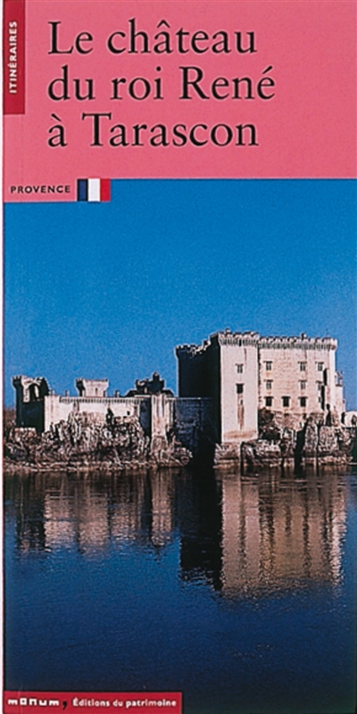 Le château du roi René à Tarascon