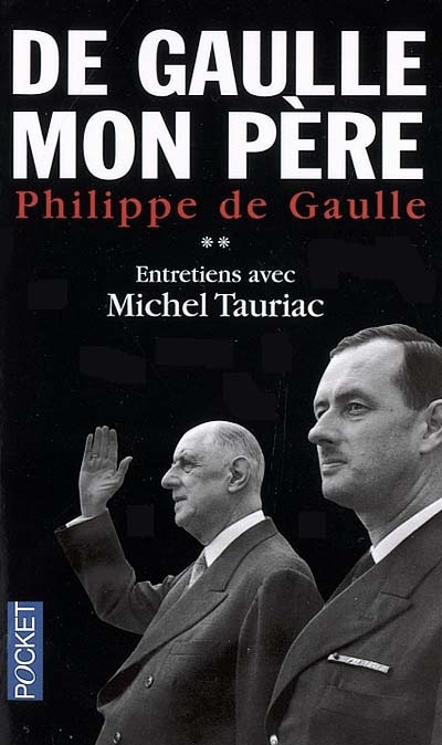 De Gaulle, mon père : entretiens avec Michel Tauriac. Vol. 2