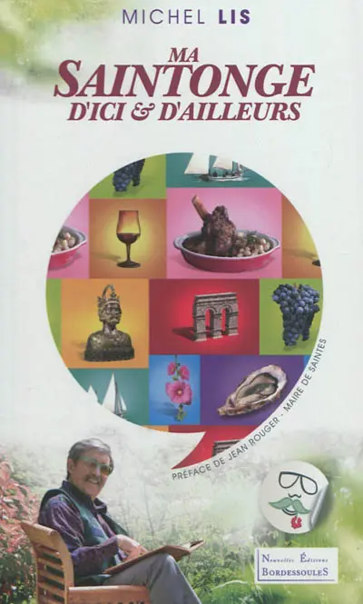 Ma Saintonge d'ici & d'ailleurs : histoires, légendes, anecdotes...