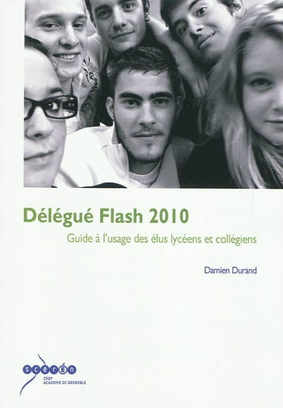 Délégué flash 2010 : guide à l'usage des élus lycéens et collégiens