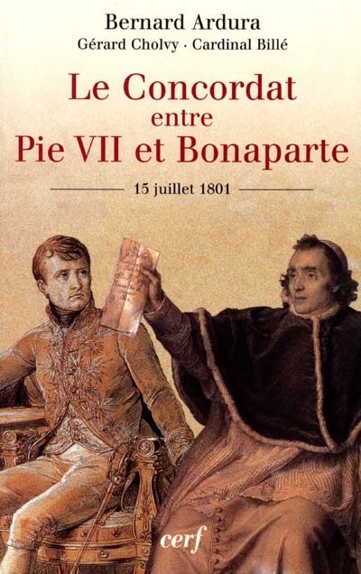 Le concordat entre Pie VII et Bonaparte : 15 juillet 1801 : bicentenaire d'une réconciliation
