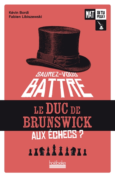 Mat si tu peux !, tome 1 : Saurez-vous battre le duc de Brunswick aux échecs ?