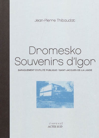 Dromesko, souvenirs d'Igor : baraquement d'utilité publique / Saint-Jacques-de-la-Lande