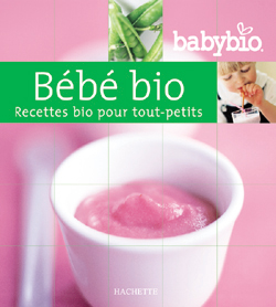 Bébé bio : recettes bio pour enfants de 0 à 3 ans