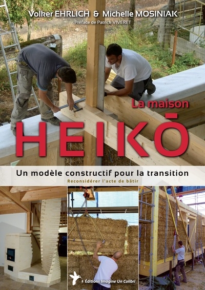 La maison Heiko : un modèle constructif pour la transition : reconsidérer l'acte de bâtir