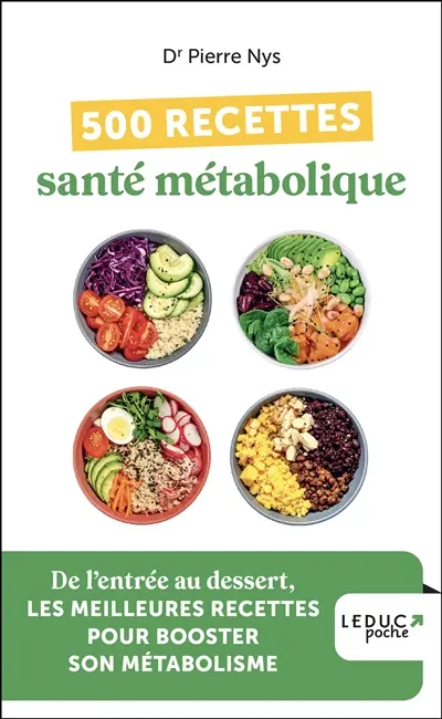 500 recettes santé métabolique : de l'entrée au dessert, les meilleures recettes pour booster son métabolisme