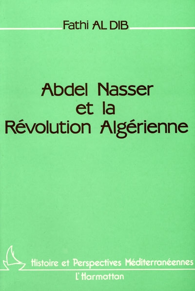 Abdel Nasser et la révolution algérienne