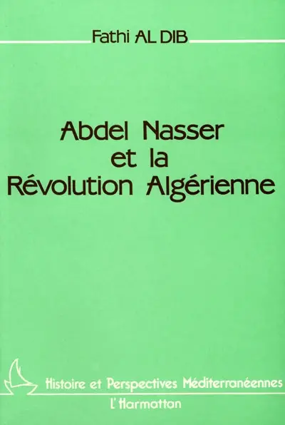 Abdel Nasser et la révolution algérienne