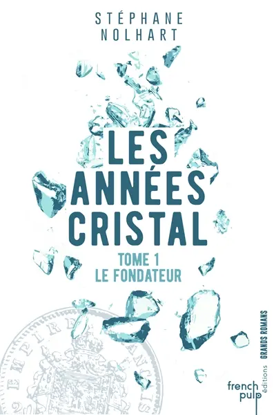 Les années cristal. Vol. 1. Le fondateur