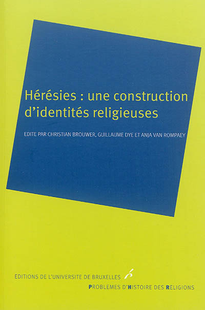 Hérésies : une construction d'identités religieuses
