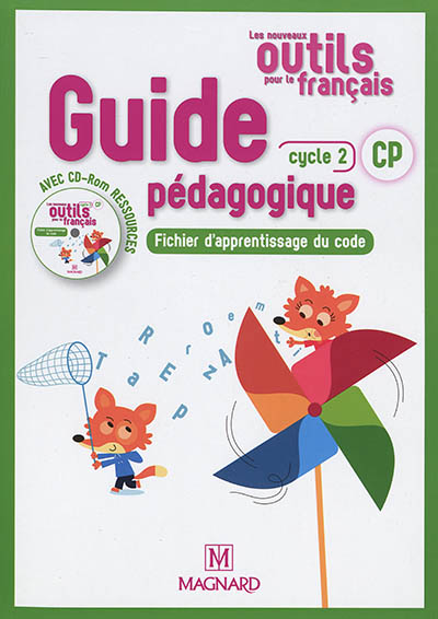 Les nouveaux outils pour le français CP, cycle 2 : guide pédagogique avec CD-ROM ressources : fichier d'apprentissage du code