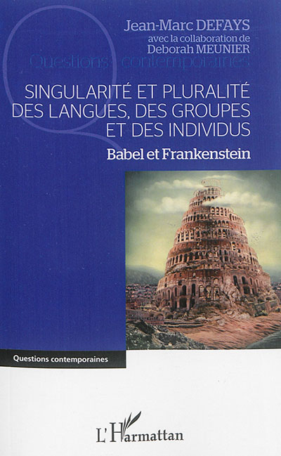 Singularité et pluralité des langues, des groupes et des individus : Babel et Frankenstein
