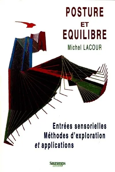 Posture et équilibre : entrées sensorielles, méthodes d'exploration et applications