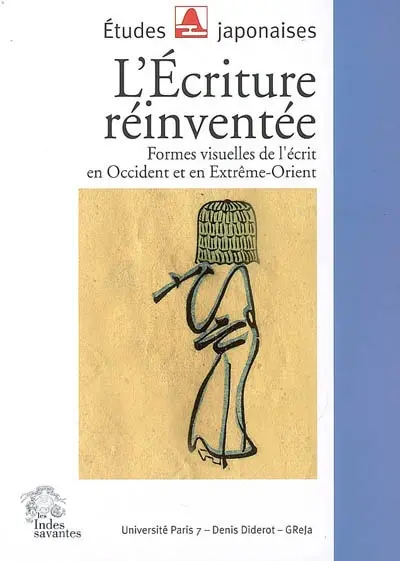 L'écriture réinventée : formes visuelles de l'écrit en Occident et en Extrême-Orient