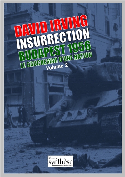 Insurrection : Budapest 1956 : le cauchemar d'une nation. Vol. 2