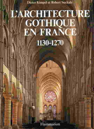 L'Architecture gothique en France : 1130-1270