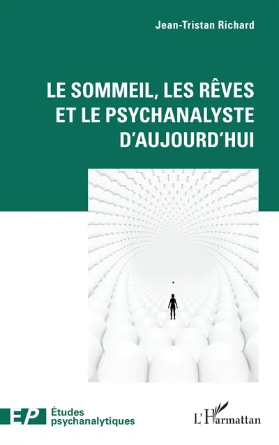 Le sommeil, les rêves et le psychanalyste d'aujourd'hui
