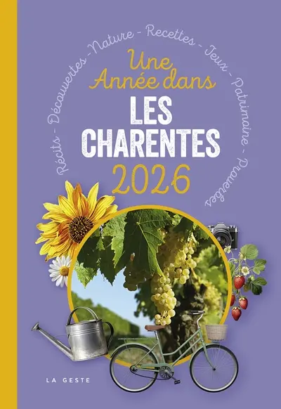 Une année dans les Charentes 2026 : récits, découvertes, nature, recettes, jeux, patrimoine, proverbes