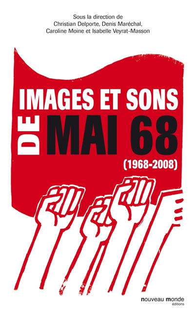 Images et sons de mai 68, 1968-2008