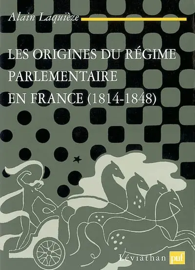 Les origines du régime parlementaire en France, 1814-1848