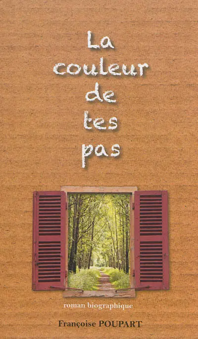 La couleur de tes pas : roman biographique