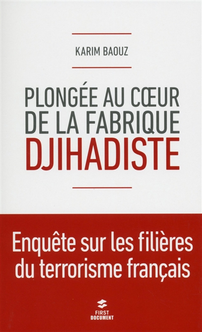 Plongée au coeur de la fabrique djihadiste : enquête sur les filières du terrorisme français