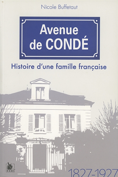 Avenue de Condé : histoire d'une famille française : 1827-1927