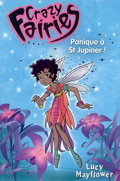 Crazy Fairies. Vol. 1. Panique à St Jupiner !