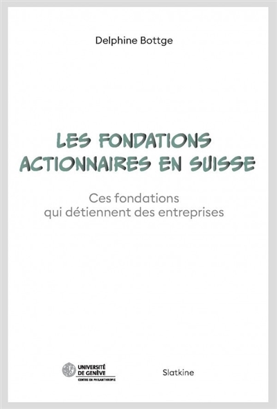 Les fondations actionnaires en Suisse : ces fondations qui détiennent des entreprises