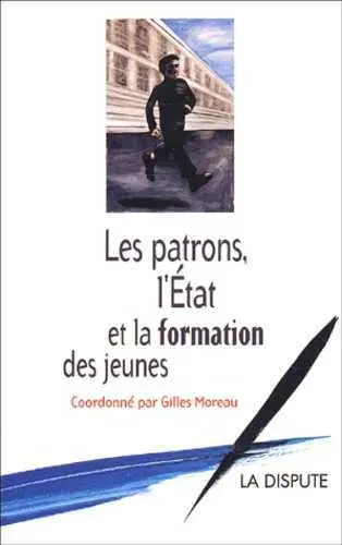 Les patrons, l'Etat et la formation des jeunes