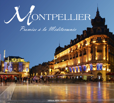 Montpellier : promise à la Méditerranée