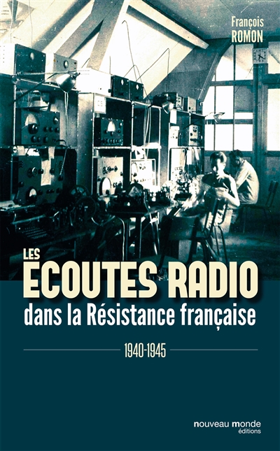 Les écoutes radio dans la Résistance française : 1940-1945