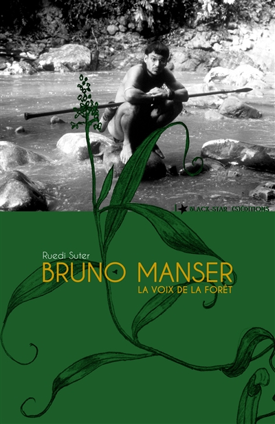 Bruno Manser : la voix de la forêt