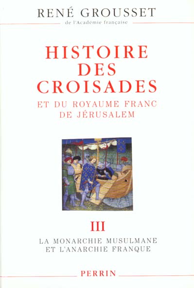 Histoire des croisades et du royaume franc de Jérusalem. Vol. 3