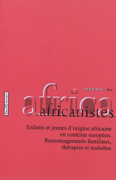 Journal des africanistes, n° 89-2. Enfants et jeunes d'origine africaine en contexte européen : réaménagements familiaux, thérapies et maladies