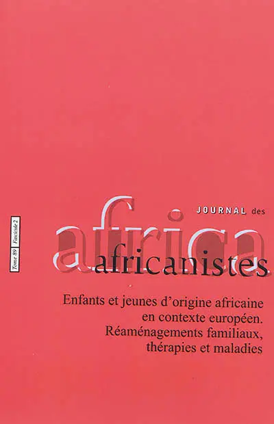 Journal des africanistes, n° 89-2. Enfants et jeunes d'origine africaine en contexte européen : réaménagements familiaux, thérapies et maladies