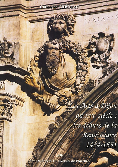 Les arts à Dijon au XVIe siècle : les débuts de la Renaissance 1494-1551