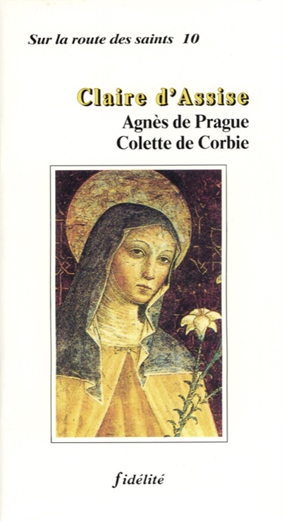 Claire d'Assise : Agnès de Prague, Colette de Corbie