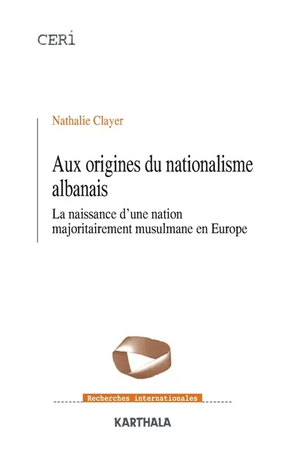Aux origines du nationalisme albanais : la naissance d'une nation majoritairement musulmane en Europe
