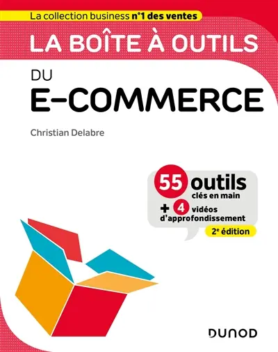 La boîte à outils du e-commerce : 55 outils clés en main + 4 vidéos d'approfondissement