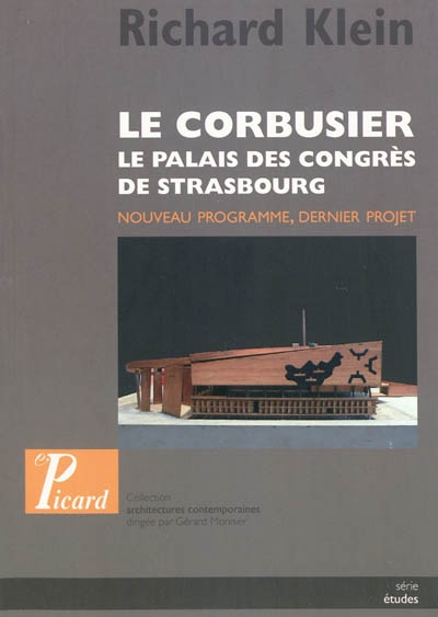Le Corbusier : le palais des congrès de Strasbourg : nouveau programme, dernier projet