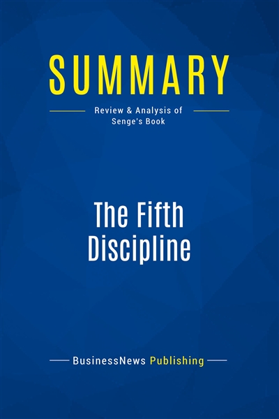 Summary : The Fifth Discipline : Review and Analysis of Senge's Book