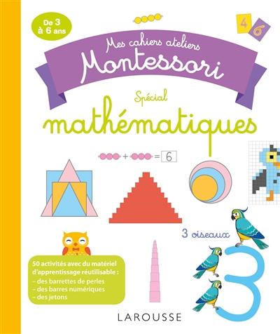 Mathématiques : mes cahiers ateliers Montessori : de 3 à 6 ans