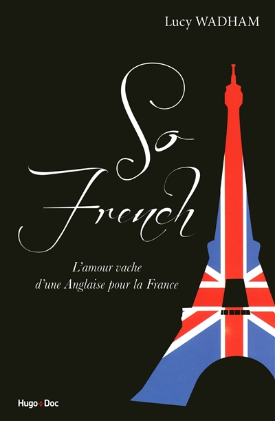 So French : l'amour vache d'une Anglaise pour la France