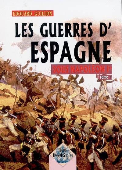 Les guerres d'Espagne sous Napoléon Ier. Vol. 1