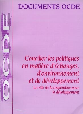 Concilier les politiques en matière d'échanges, d'environnement et de développement : le rôle de la coppération pour le développement