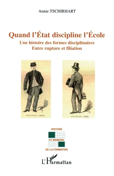 Quand l'Etat discipline l'école : une histoire des formes disciplinaires : entre rupture et filiation