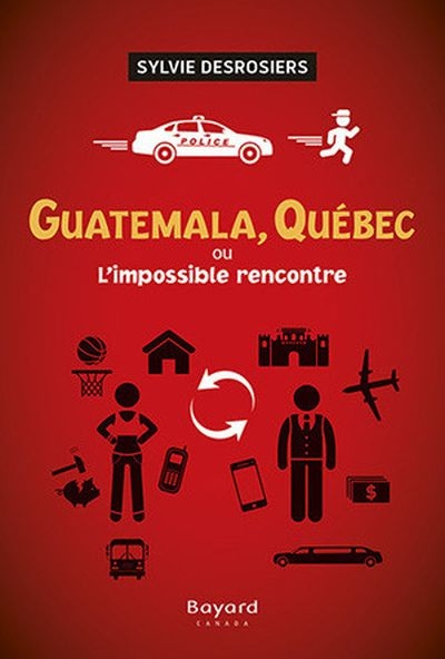 Guatemala, Québec, ou, l'impossible rencontre