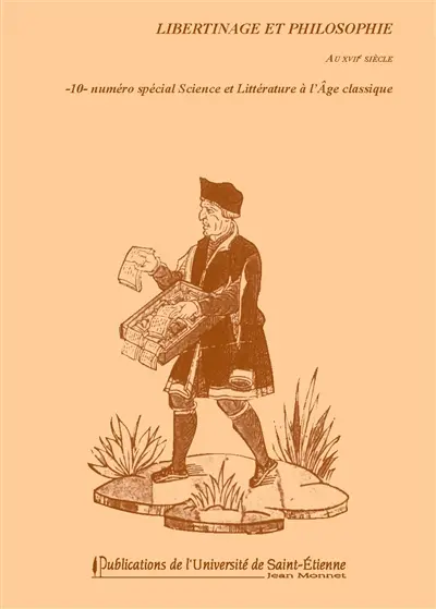Libertinage et philosophie au XVIIe siècle. Vol. 10. Science et littérature à l'âge classique : colloque