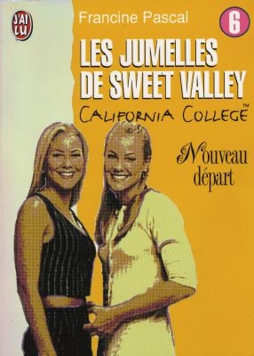 Les jumelles de Sweet Valley : California college. Vol. 6. Nouveau départ